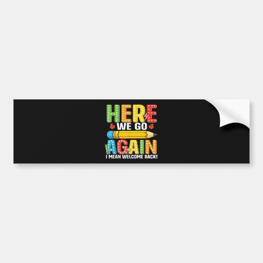 Hier gaan we weer, ik bedoel welkom terug bumpersticker (Voorkant)