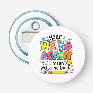 Hier gaan we weer, ik bedoel welkom terug button flesopener