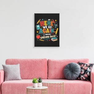 Hier gaan we weer, ik bedoel welkom terug op schoo canvas afdruk