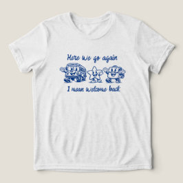Hier gaan we weer, ik bedoel welkom terug op schoo Tri-Blend shirt