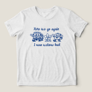 Hier gaan we weer, ik bedoel welkom terug op schoo Tri-Blend shirt
