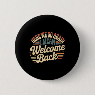 Hier gaan we weer leraar ronde button 5,7 cm
