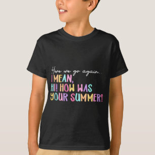 Hier gaan we weer zomer eindigt grappige leraar gr t-shirt