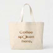 Hier gesproken koffie grote tote bag (Voorkant)