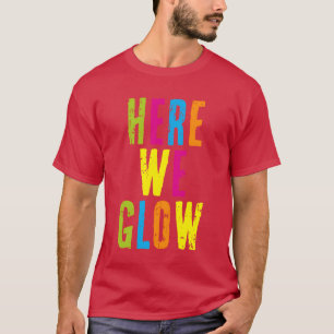 Hier Gloei Wij 80s Kleur voor Partybroadway musica T-shirt