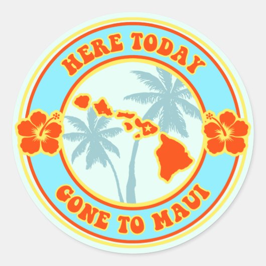 Hier Gone vandaag naar Maui Hawaii Ronde Sticker (Voorkant)