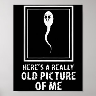 Hier is een heel oud Afbeelding van me Funny Adult Poster