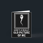 Hier is een heel oude foto van me Grappige volwass Kaart<br><div class="desc">Hier is een heel oude foto van me Grappige volwassenen humor</div>