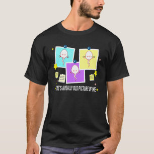 Hier is een heel oude foto van mij  Sperm 1 T-shirt