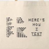 Hier is hoe ik tekst (Internationale Morse Code) Tote Bag
