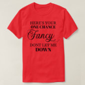 Hier is je enige kans Fancy T-shirt (Design voorkant)