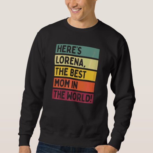 Hier is Lorena de beste moeder van de wereldmam Trui (Voorkant)