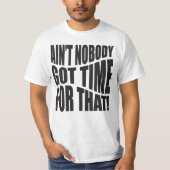 "HIER IS NIEMAND NIET TIJD VOOR!" T-Shirt (Voorkant)
