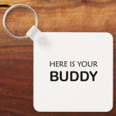 Hier is uw buddy" Minimalistische quote tekst Sleu Sleutelhanger (Voorkant)