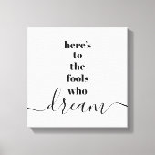 Hier is voor Fools Who Dream Typography Zwart Wit Canvas Afdruk (Voorkant)