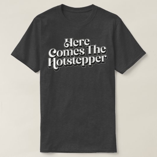 Hier komt de Hotstepper 2 T-shirt (Design voorkant)