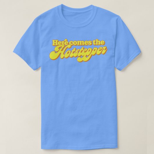 Hier komt de hotstepper t-shirt (Design voorkant)