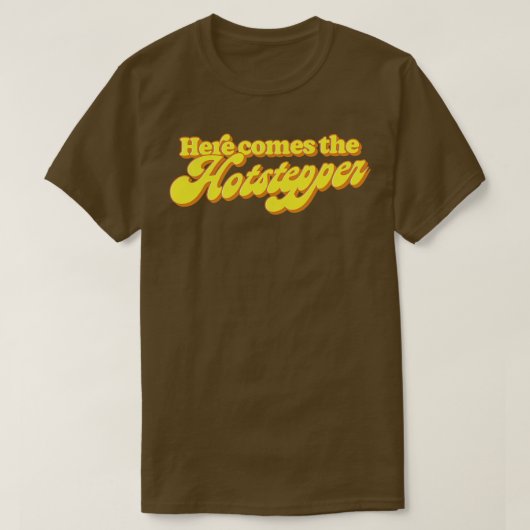 Hier komt de hotstepper t-shirt (Design voorkant)