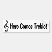 Hier komt Treble! Funny muziek G Clef Pun Bumpersticker (Voorkant)