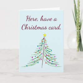 Hier, neem een kerstkaart. Laat me nu met rust... Feestdagen Kaart