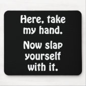 Hier, neem mijn hand. muismat (Voorkant)