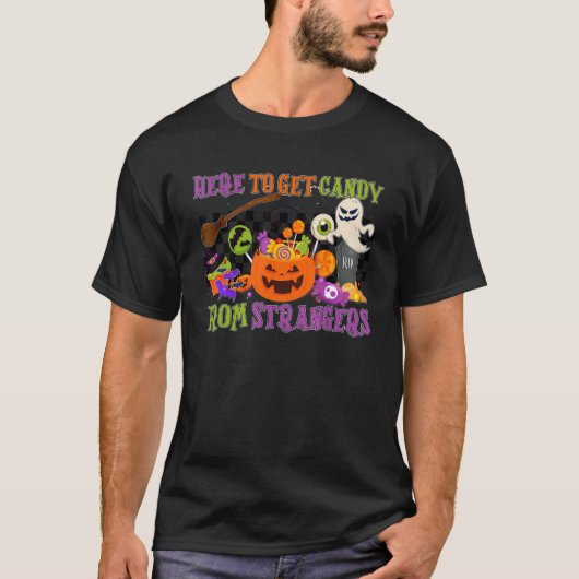 Hier om Snoep van vreemden te krijgen Halloween Re T-shirt (Voorkant)