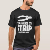 Hier om te strippen Electrican Wire T-shirts Grapp (Voorkant)