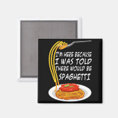 Hier Omdat Er Gezegd Werd Dat Er Spaghetti Zou Zij Magneet (Voorkant / Achterkant)
