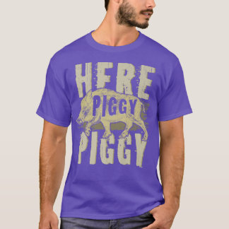 Hier Piggy Piggy T shirt Boar Hunting Pig