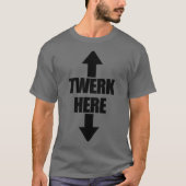 Hier Pijl omhoog en onderaan Mannen Twerk hier T-shirt (Voorkant)