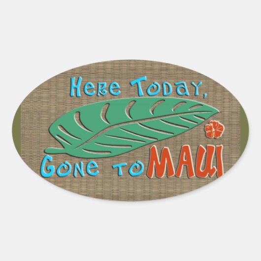 Hier vandaag Gone to Maui - Grappig Hawaïaans Ovale Sticker (Voorkant)