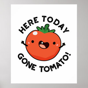 Hier vandaag Gone Tomato Funny Veggie Pun Poster
