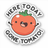 Hier vandaag Gone Tomato Funny Veggie Pun Sticker (Voorkant)