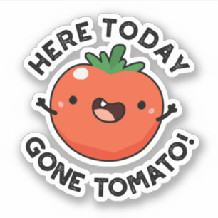 Hier vandaag Gone Tomato Funny Veggie Pun Sticker