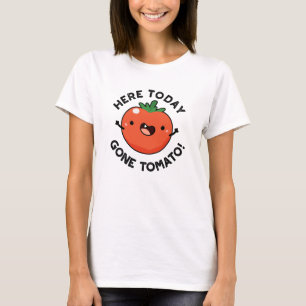 Hier vandaag Gone Tomato Funny Veggie Pun T-shirt
