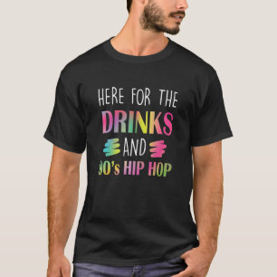 Hier voor de drankjes en 90s Hip Hop Rap muziek e T-shirt