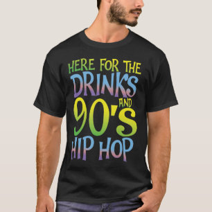 Hier voor de Drinken en de 90s Hop. T-shirt