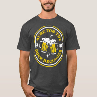 Hier voor de goede beslissingen Grappige St. Patri T-shirt