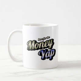 Hier voor de Money Yap Coffee Mok