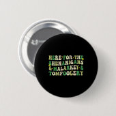 Hier voor de Shenanigans en Malarkey en Tomfoole Ronde Button 5,7 Cm (Voorkant /achterkant)
