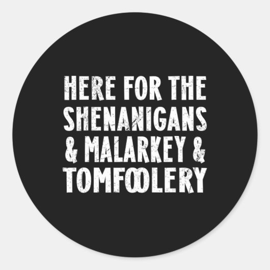 Hier voor de Shenanigans Malarkey en Tomfoolery S Ronde Sticker (Voorkant)