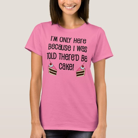 Hier Voor De Taart Grappig T-Shirt (Voorkant)
