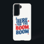 Hier voor The Boom 4 juli Patriottisch  Samsung Galaxy Hoesje<br><div class="desc">Hier voor The Boom 4 juli Patriottische Onafhankelijkheidsdag</div>