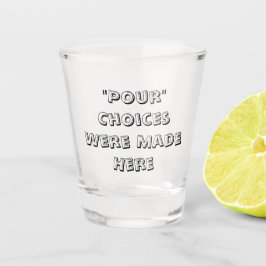 "Hier werden "Keuzes" Gemaakt - Shot Glas