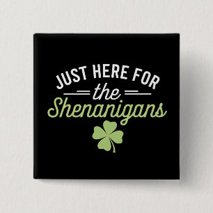 Hier zijn we voor de Shenanigans St Patrick's Day Vierkante Button 5,1 Cm