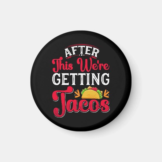 Hierna gaan we tacos eten magneet (Voorkant)