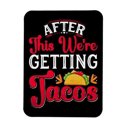 Hierna gaan we tacos eten magneet (Verticaal)
