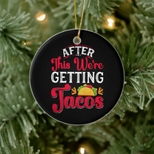 Hierna gaan we tacos halen keramisch ornament