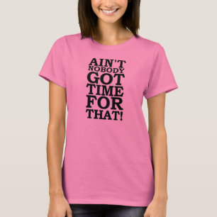 HIERVOOR HEEFT NIEMAND GEEN TIJD GEKREGEN - KNOP B T-SHIRT