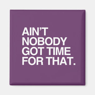 HIERVOOR HEEFT NIEMAND GEEN TIJD. MAGNEET